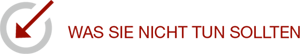 Was Sie nicht tun sollten
