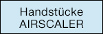 Instrumente Handstücke Airscaler