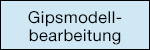 Gipsmodellbearbeitung