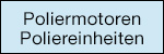 Poliermotoren Poliereinheiten