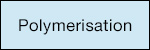 Polymerisation