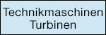 Technikmaschinen / Turbinen