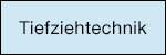 Tiefziehtechnik