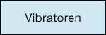 Vibratoren
