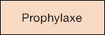 Prophylaxe